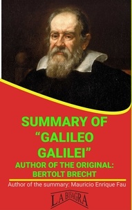  MAURICIO ENRIQUE FAU - Summary Of "Galileo Galilei" By Bertolt Brecht - UNIVERSITY SUMMARIES.