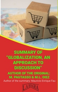  MAURICIO ENRIQUE FAU - Summary Of "Globalization, An Approach To Discussion" By M. Pautasso &amp; M.L. Diez - UNIVERSITY SUMMARIES.