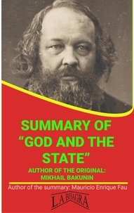 MAURICIO ENRIQUE FAU - Summary Of "God And The State" By Mikhail Bakunin - UNIVERSITY SUMMARIES.