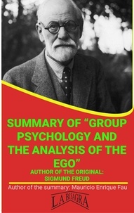  MAURICIO ENRIQUE FAU - Summary Of "Group Psychology And The Analysis Of The Ego" By Sigmund Freud - UNIVERSITY SUMMARIES.
