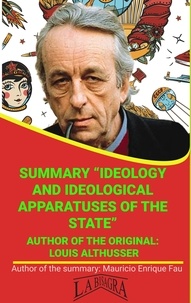  MAURICIO ENRIQUE FAU - Summary Of "Ideology And Ideological Apparatuses Of The State" By Louis Althusser - UNIVERSITY SUMMARIES.
