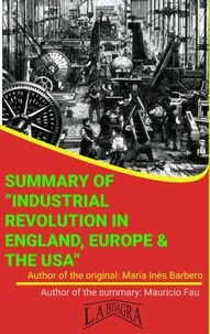  MAURICIO ENRIQUE FAU - Summary Of "Industrial Revolution In England, Europe &amp; The USA" By María Inés Barbero - UNIVERSITY SUMMARIES.