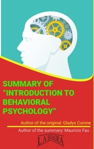  MAURICIO ENRIQUE FAU - Summary Of "Introduction To Behavioral Psychology" By Gladys Curone - UNIVERSITY SUMMARIES.