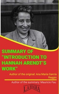  MAURICIO ENRIQUE FAU - Summary Of "Introduction To Hannah Arendt's Work" By Ana María García Raggio - UNIVERSITY SUMMARIES.