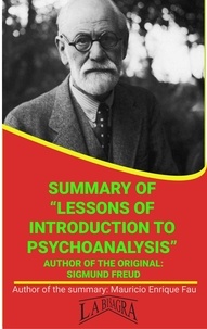  MAURICIO ENRIQUE FAU - Summary Of "Lessons Of Introduction To Psychoanalysis" By Sigmund Freud - UNIVERSITY SUMMARIES.