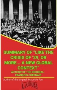  MAURICIO ENRIQUE FAU - Summary Of "Like The Crisis Of '29, Or More... A New Global Context" By François Chesnais - UNIVERSITY SUMMARIES.