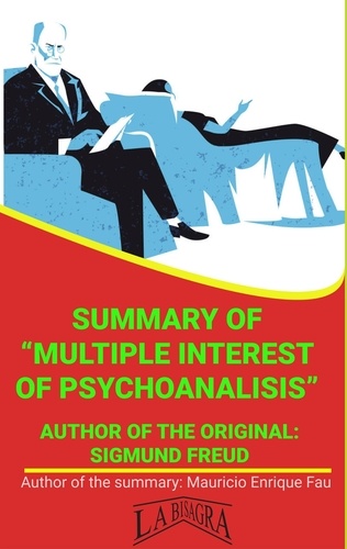  MAURICIO ENRIQUE FAU - Summary Of "Multiple Interest Of Psychoanalisis" By Sigmund Freud - UNIVERSITY SUMMARIES.