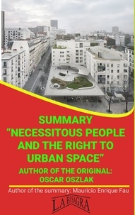  MAURICIO ENRIQUE FAU - Summary Of "Necessitous People And The Right To Urban Space" By Oscar Oszlak - UNIVERSITY SUMMARIES.