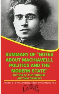 MAURICIO ENRIQUE FAU - Summary Of "Notes About Machiavelli, Politics And The Modern State" By Antonio Gramsci - UNIVERSITY SUMMARIES.