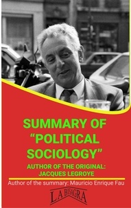  MAURICIO ENRIQUE FAU - Summary Of "Political Sociology" By Jacques Legroye - UNIVERSITY SUMMARIES.