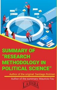  MAURICIO ENRIQUE FAU - Summary Of "Research Methodology In Political Science" By Santiago Rotman - UNIVERSITY SUMMARIES.