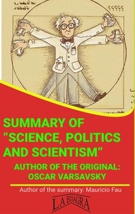  MAURICIO ENRIQUE FAU - Summary Of "Science, Politics And Scientism" By Oscar Varsavsky - UNIVERSITY SUMMARIES.