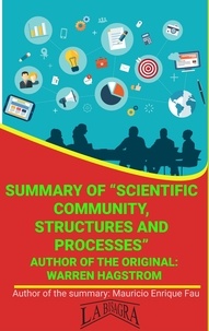  MAURICIO ENRIQUE FAU - Summary Of Scientific Community, Structures And Processes By Warren Hagstrom - UNIVERSITY SUMMARIES.