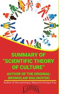  MAURICIO ENRIQUE FAU - Summary Of "Scientific Theory Of Culture" By Bronislaw Malinovski - UNIVERSITY SUMMARIES.