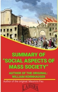 MAURICIO ENRIQUE FAU - Summary Of "Social Aspects Of Mass Society" By William Kornhauser - UNIVERSITY SUMMARIES.