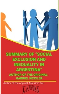  MAURICIO ENRIQUE FAU - Summary Of "Social Exclusion And Inequality In Argentina" By Gabriel Kessler - UNIVERSITY SUMMARIES.