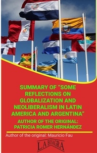  MAURICIO ENRIQUE FAU - Summary Of "Some Reflections On Globalization And Neoliberalism In Latin America And Argentina" By Patricia Romer Hernández - UNIVERSITY SUMMARIES.