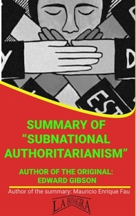  MAURICIO ENRIQUE FAU - Summary Of "Subnational Authoritarianism" By Edward Gibson - UNIVERSITY SUMMARIES.