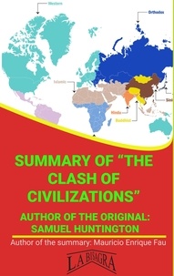  MAURICIO ENRIQUE FAU - Summary Of "The Clash Of Civilizations" By Samuel Huntington - UNIVERSITY SUMMARIES.