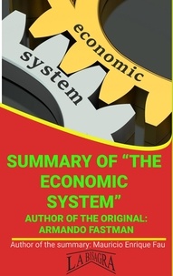  MAURICIO ENRIQUE FAU - Summary Of "The Economic System" By Armando Fastman - UNIVERSITY SUMMARIES.