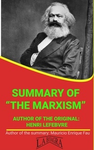  MAURICIO ENRIQUE FAU - Summary Of "The Marxism" By Henri Lefebvre - UNIVERSITY SUMMARIES.