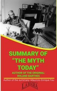  MAURICIO ENRIQUE FAU - Summary Of "The Myth Today" By Roland Barthes - UNIVERSITY SUMMARIES.