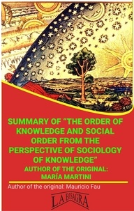  MAURICIO ENRIQUE FAU - Summary Of "The Order Of Knowledge And Social Order From The Perspective Of Sociology" By María Martini - UNIVERSITY SUMMARIES.