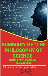  MAURICIO ENRIQUE FAU - Summary Of "The Philosophy Of Science" By Silvia Rivera - UNIVERSITY SUMMARIES.