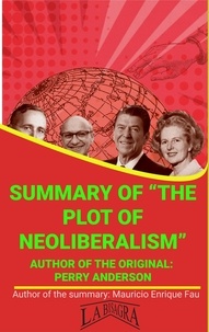  MAURICIO ENRIQUE FAU - Summary Of "The Plot Of Neoliberalism" By Perry Anderson - UNIVERSITY SUMMARIES.