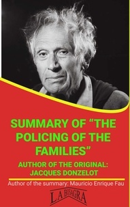  MAURICIO ENRIQUE FAU - Summary Of "The Policing Of The Families" By Jacques Donzelot - UNIVERSITY SUMMARIES.