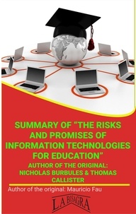  MAURICIO ENRIQUE FAU - Summary Of "The Risks And Promises Of Information Technologies" By Nicholas Burbules &amp; Thomas Castiller - UNIVERSITY SUMMARIES.
