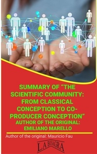  MAURICIO ENRIQUE FAU - Summary Of "The Scientific Community: From Classical Conception To Co-Producer Conception" By Emiliano Marello - UNIVERSITY SUMMARIES.