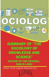  MAURICIO ENRIQUE FAU - Summary Of "The Sociology Of Knowledge And Science" By Emilio Lamo - UNIVERSITY SUMMARIES.