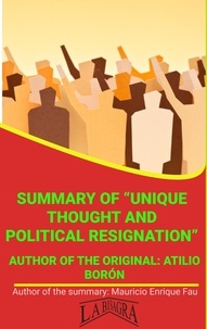  MAURICIO ENRIQUE FAU - Summary Of "Unique Thought And Political Resignation" By Atilio Borón - UNIVERSITY SUMMARIES.