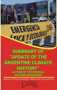  MAURICIO ENRIQUE FAU - Summary Of "Update Of The Argentine Climate History" By Antonio Brailovsky - UNIVERSITY SUMMARIES.