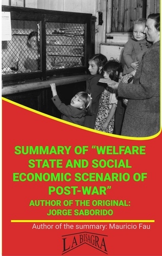  MAURICIO ENRIQUE FAU - Summary Of "Welfare State And Social Economic Scenario Of Post-War" By Jorge Saborido - UNIVERSITY SUMMARIES.