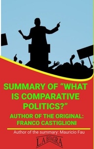  MAURICIO ENRIQUE FAU - Summary Of "What Is Comparative Politics?" By Franco Castiglioni - UNIVERSITY SUMMARIES.