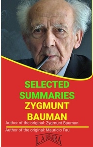  MAURICIO ENRIQUE FAU - Zygmunt Bauman: Selected Summaries - UNIVERSITY SUMMARIES.