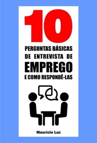 10 Perguntas básicas de entrevista de emprego e como respondê-las