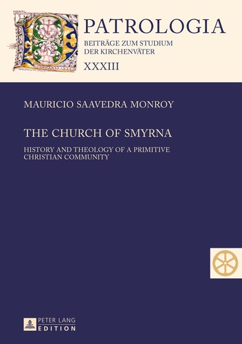 Mauricio Saavedra - The Church of Smyrna - History and Theology of a Primitive Christian Community.