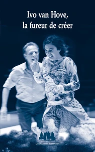 Ivo van Hove, la fureur de créer