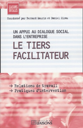  Maurin et Daniel Xirau - Le tiers facilitateur - Un appui au dialogue social dans l'entreprise.