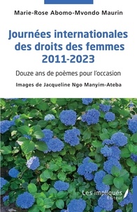 Maurin marie-rose Abomo-mvondo - Journées internationales des droits des femmes 2011-2023 - Douze ans de poèmes pour l'occasion.