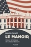 Maurin Picard - Le manoir - Histoire et histoires de la Maison-blanche.