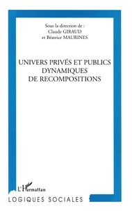 Univers Prives Et Publics Dynamiques De Recompositions