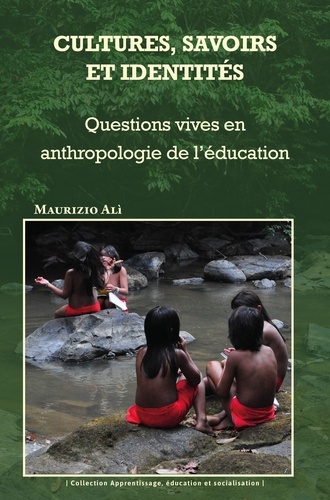 Cultures, savoirs et identités. Questions vives en anthropologie de l'éducation