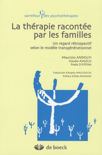 Maurizio Andolfi et Claudio Angelo - La thérapie racontée par les familles - Un regard rétrospectif selon le modèle transgénérationnel.