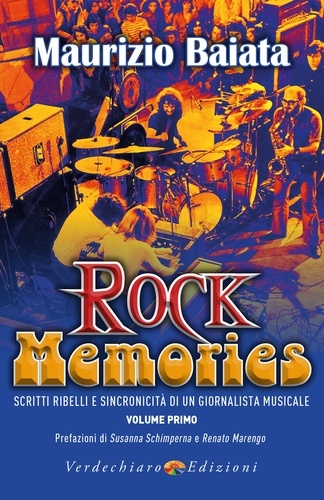 Maurizio Baiata - Rock Memories - Scritti Ribelli e Sincronicità  di un giornalista musicale.