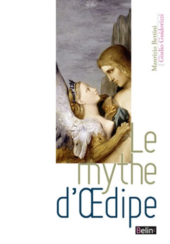 Maurizio Bettini et Giulio Guidorizzi - Le mythe d'Oedipe.