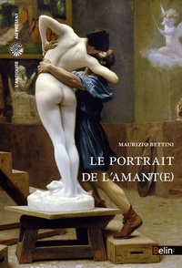 Maurizio Bettini - Le portrait de l'amant(e).